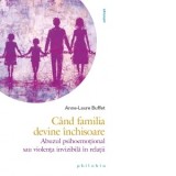 Cand familia devine inchisoare. Abuzul psihoemotional sau violenta invizibila in relatii - Ioana Medes, Anne-Laure Buffet