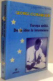EUROPA UNITA . DE LA IDEE LA INTEMEIERE de GEORGE CIORANESCU