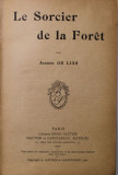 LE SORCIER DE LA FORET par JEANNE DE LIAS / MYSTERIEUSE CATHERINE par JEANNE DE LIAS / FONTCLAIR , COLIGAT DE DOUA CARTI , 1920-1927