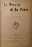 LE SORCIER DE LA FORET par JEANNE DE LIAS / MYSTERIEUSE CATHERINE par JEANNE DE LIAS / FONTCLAIR , COLIGAT DE DOUA CARTI , 1920-1927