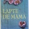 LAPTE DE MAMA de EDWARD STAUBYN , 2008