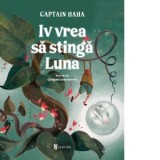 Iv vrea sa stinga Luna - Captain Haha