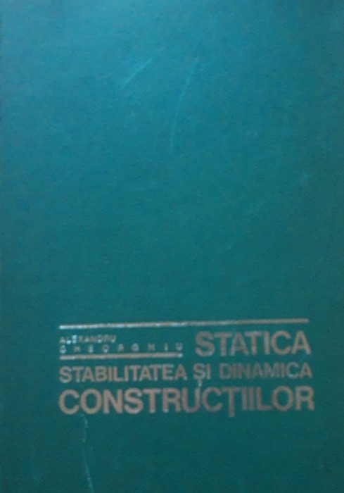 Statica stabilitatea si dinamica constructiilor+Statica constructiilor Vol 2 - Alexandru Gheorghiu