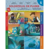 Soldățelul de plumb (Caiet de lucru. Clasa pregătitoare. Semestrul I)