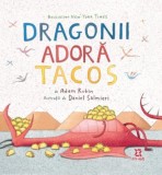 Dragonii adora tacos - Adam Rubin, ZYX Books (DGV DIGIT AL PRODUCTION)