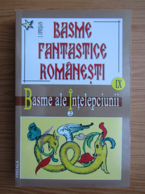 I. Oprisan - Basme fantastice romanesti. Basme ale intelepciunii volumul 9 foto