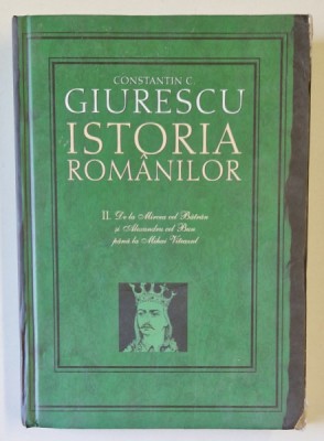 ISTORIA ROMANILOR de CONSTANTIN C. GIURESCU , VOLUMUL II , PARTEA INTAI , PARTEA A DOUA , 2007 , DEFECT COPERTA FATA foto