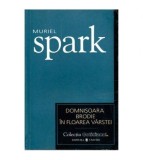 Muriel Spark - Domnisoara Brodie in floarea varstei - 101942