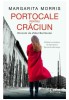 Portocale pentru Craciun - Dincolo de Zidul Berlinului - Margarita Morris, editia 2022, Corint