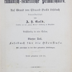 LESEBUCH FUR RUMANISCHE - ISRAELITISCHE PRIMARSCHULEN von A.D. GOLD - CARTE DE CITIRE PENTRU SCOLILE PRIMARE ROMANO - ISRAELITE , PARTEA A PATRA , 1