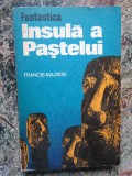 FRANCIS MAZIERE - FANTASTICA INSULA A PASTELUI