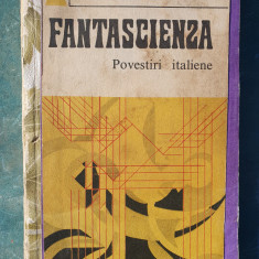 Fantascienza. Povestiri italiene, Ion Hobana , Gianfranco de Turris, 1972, 284p