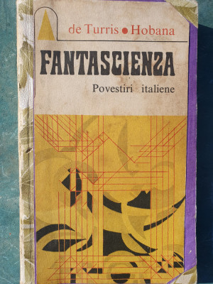 Fantascienza. Povestiri italiene, Ion Hobana , Gianfranco de Turris, 1972, 284p foto
