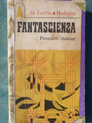 Fantascienza. Povestiri italiene, Ion Hobana , Gianfranco de Turris, 1972, 284p foto