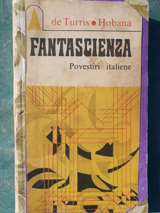 Fantascienza. Povestiri italiene, Ion Hobana , Gianfranco de Turris, 1972, 284p