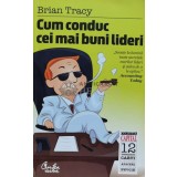 Cum conduc cei mai buni lideri - Brian Tracy (D150)