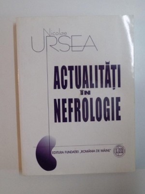 ACTUALITATI IN NEFROLOGIE de NICOLAE URSEA , 2000 foto