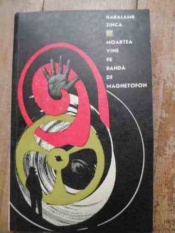 Moartea Vine Pe Banda De Magnetofon - Haralamb Zinca ,528164