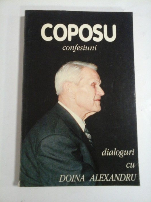 CORNELIU COPOSU CONFESIUNI - DIALOGURI CU DOINA ALEXANDRU