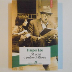 ...SA UCIZI O PASARE CANTATOARE de HARPER LEE 2013 *COTOR LIPIT CU SCOCI