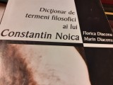 DICTIONAR DE TERMENI FILOSOFICI AI LUI CONSTANTIN NOICA, 2004, 724 PAG