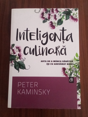 Inteligență culinara - Peter Kaminsky foto