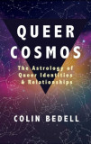 Queer Cosmos: The Astrology of Queer Identities &amp; Relationships