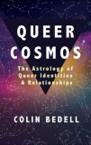 Queer Cosmos: The Astrology of Queer Identities &amp; Relationships