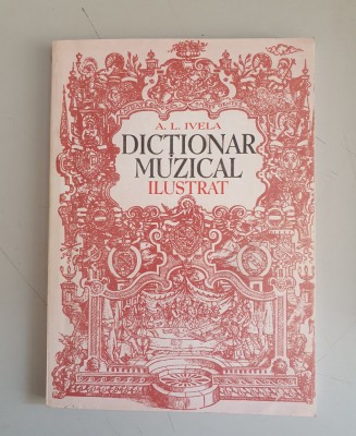 Dictionar Muzical Ilustrat - A.L.Ivela foto