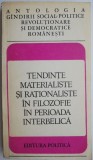 Cumpara ieftin Antologia gandirii social-politice revolutionare si democratice romanesti Tendinte materialiste si rationaliste in filozofie in perioada interbelica