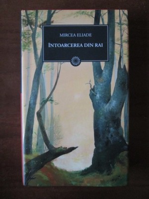 Mircea Eliade - Intoarcerea din Rai foto