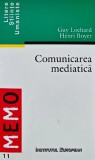 Comunicarea Mediatica - Guy Lochard, 1998, 120 pagini, Sociologie, Romana, Brosata