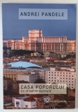 CASA POPORULUI , UN SFARSIT IN MARMURA de ANDREI PANDELE , 2009