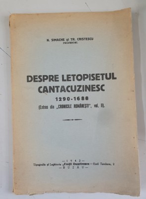 DESPRE LETOPISETUL CANTACUZINESC - 1290 - 1688 - N. SIMACHE SI TR. CRISTESCU foto