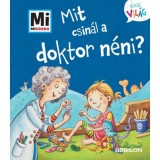 Mit csin&aacute;l a doktor n&eacute;ni? - Mi Micsoda Kicsi vil&aacute;g 12. - kihajthat&oacute; f&uuml;lekkel - Alexandra Fabisch