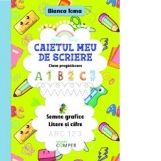 Caietul meu de scriere. Semne grafice, litere si cifre. Clasa pregatitoare