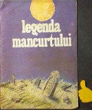 Legenda Mancurtului Fragment din romanul &#039;&#039;Halta vintoaicelor&#039;&#039; C. Aitmatov
