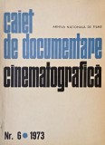 Caiet de documentare cinematografica. Nr. 6/1973