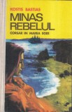 Kostis Bastias - Minas Rebelul. Corsar in Marea Egee (cartonata)