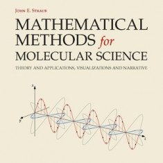 Mathematical Methods for Molecular Science: Theory and Applications, Visualizations and Narrative