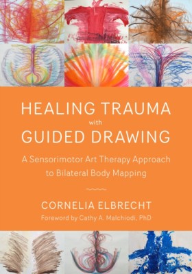 Healing Trauma with Guided Drawing: A Sensorimotor Art Therapy Approach to Bilateral Body Mapping foto