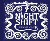 Night Shift An insight into depression DEBI GLIORI