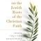 A Handbook on the Jewish Roots of the Christian Faith