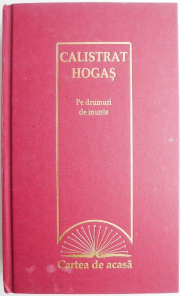 Pe drumuri de munte &ndash; Calistrat Hogas