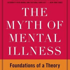 The Myth of Mental Illness: Foundations of a Theory of Personal Conduct