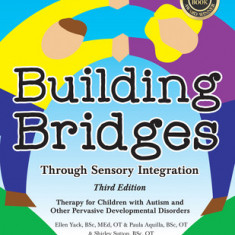 Building Bridges Through Sensory Integration, 3rd Edition: Therapy for Children with Autism and Other Pervasive Developmental Disorders