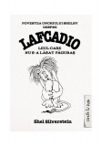 Povestea unchiului Shelby despre Lafcadio, leul care nu s-a lăsat păgubaş - HC - Hardcover - Shel Silverstein - Arthur