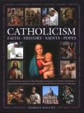 The Illustrated Encyclopedia of Faith, History, Saints, Popes, Catholicism