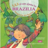1 2 3 si-am ajuns in Brazilia. Panglicile din Bonfim - Editura Ars Libri
