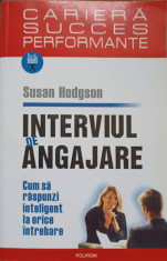 INTERVIUL DE ANGAJARE. CUM SA RASPUNZI INTELIGENT LA ORICE INTREBARE-SUSAN HODGSON foto